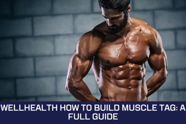 Wellhealth How To Build Muscle Tag